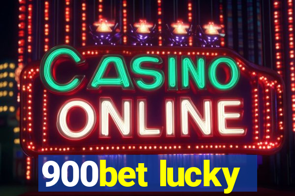900bet lucky